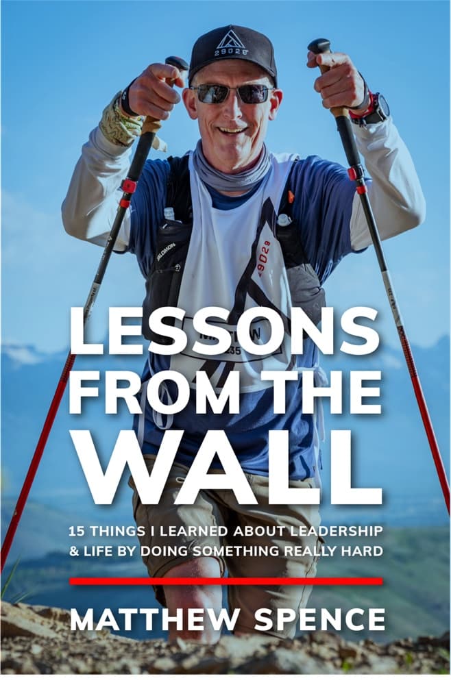 Lessons from the Wall: 15 Things I Learned About Leadership & Life by Doing Something Really Hard